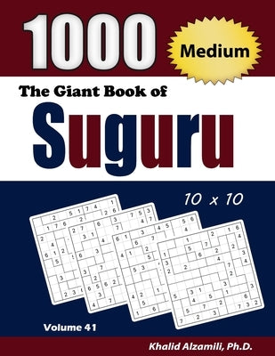 The Giant Book of Suguru: 1000 Medium Number Blocks (10x10) Puzzles by Alzamili, Khalid