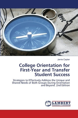 College Orientation for First-Year and Transfer Student Success by Caplan, Jamie