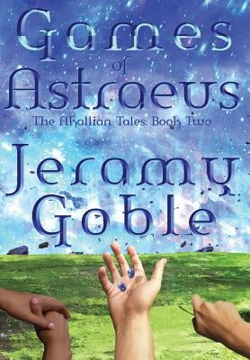 Games of Astraeus by Goble, Jeramy