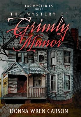 The Mystery of Grimly Manor by Carson, Donna Wren