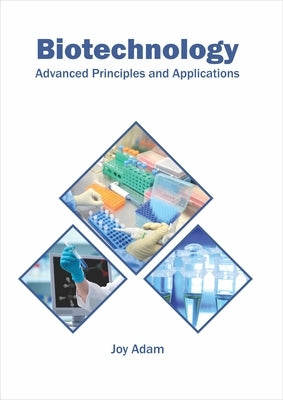 Biotechnology: Advanced Principles and Applications by Adam, Joy