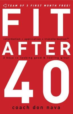 The Fit After 40: 3 Keys to Looking Good and Feeling Great by Nava, Don