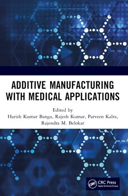 Additive Manufacturing with Medical Applications by Banga, Harish Kumar
