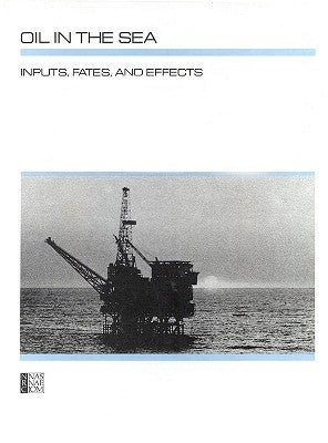 Oil in the Sea: Inputs, Fates, and Effects by National Research Council