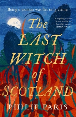 The Last Witch of Scotland: A Bewitching Story Based on True Events by Paris, Philip