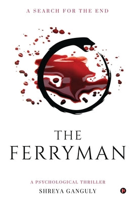 The Ferryman: A Search for the End by Shreya Ganguly