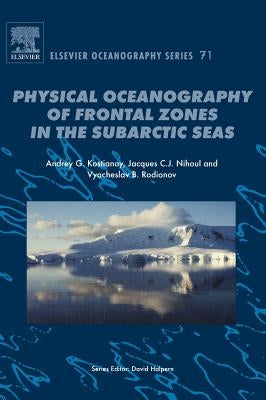 Physical Oceanography of the Frontal Zones in Sub-Arctic Seas: Volume 71 by Nihoul, J. C. J.