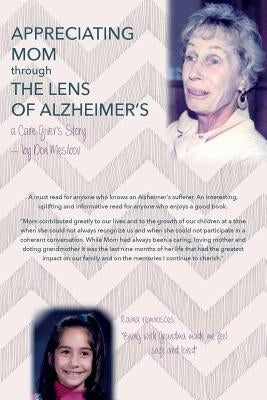 Appreciating Mom Through the Lens of Alzheimer's: A Care Giver's Story by Mesibov, Don