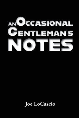 An Occasional Gentleman's Notes by Locascio, Joe