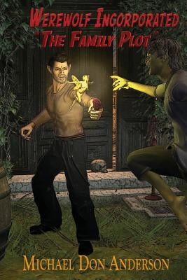 Werewolf Incorporated: The Family Plot by Anderson, Michael Don