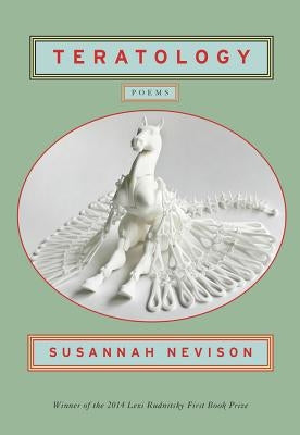 Teratology: Poems by Nevison, Susannah