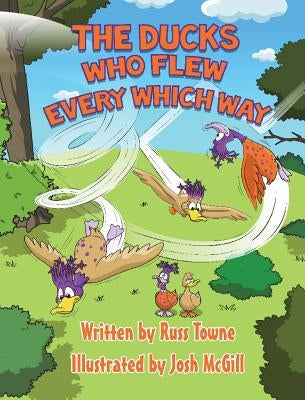 Ducks That Flew Every Which Way by Towne, Russ