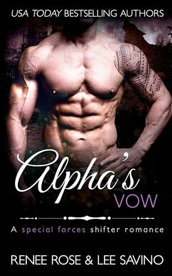 Alpha's Vow: A special forces shifter romance by Rose, Renee