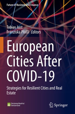 European Cities After Covid-19: Strategies for Resilient Cities and Real Estate by Just, Tobias