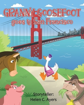 Granny Goosefoot Goes to San Francisco by Ayers, Lonnie
