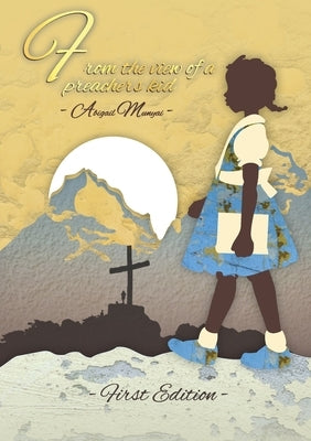 From the view of a preachers' kid by Munyai, Abigail