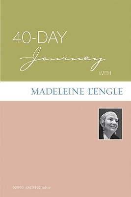 40-Day Journey with Madeleine L'Engle by Anders, Isabel
