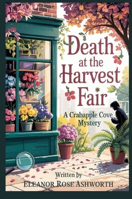 Death at the Harvest Fair: A Crabapple Cove Mystery by Ashworth, Eleanor Rose