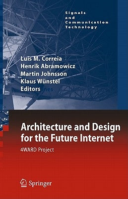 Architecture and Design for the Future Internet: 4WARD Project by Correia, Luis M.