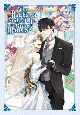 Why Raeliana Ended Up at the Duke's Mansion, Vol. 9 by Whale