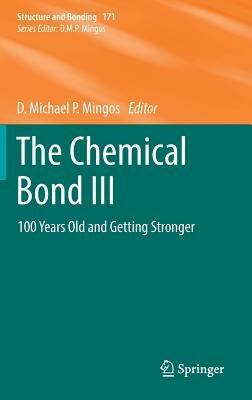 The Chemical Bond III: 100 Years Old and Getting Stronger by Mingos, D. Michael P.