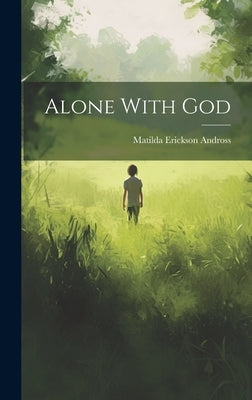 Alone With God by Andross, Matilda Erickson 1880-