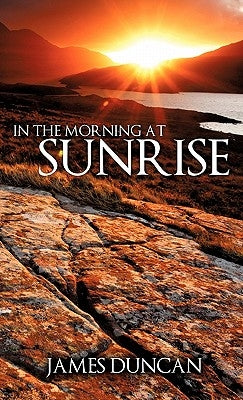 In The Morning At Sunrise by Duncan, James