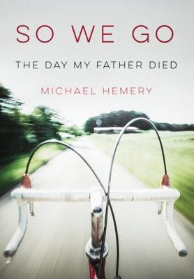 So We Go: The Day My Father Died by Hemery, Michael