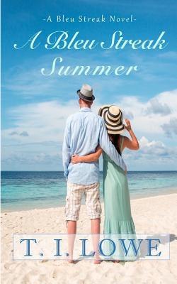 A Bleu Streak Summer by Lowe, T. I.