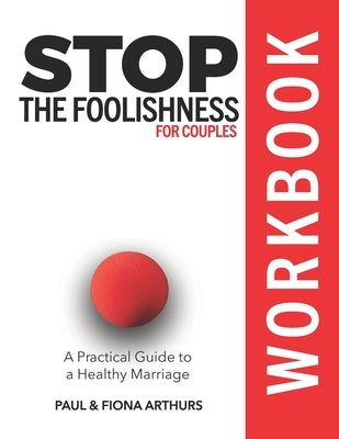 Stop the Foolishness for Couples Workbook by Arthurs, Fiona