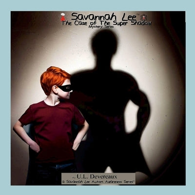 Savannah Lee: The case of The Super Shadow: Mystery Series by Devereaux, U. L.