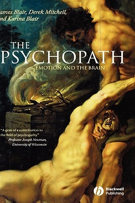The Psychopath: Emotion and the Brain by Blair, James
