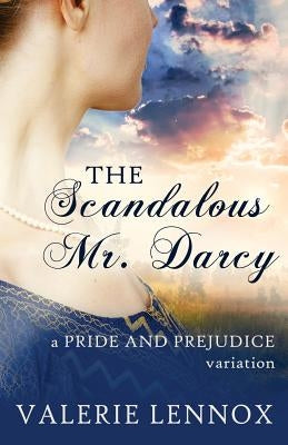 The Scandalous Mr. Darcy by Lennox, Valerie