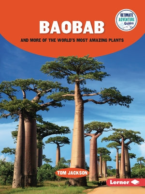 Baobab and More of the World's Most Amazing Plants by Jackson, Tom