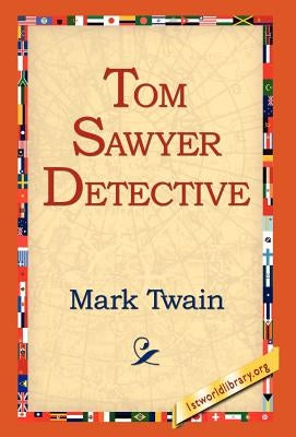Tom Sawyer, Detective by Twain, Mark