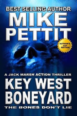 Key West Boneyard: A JAck Marsh Action Thriller by Pettit, Mike