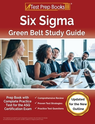 Six Sigma Green Belt Study Guide: Prep Book with Complete Practice Test for the ASQ Certification Exam [Updated for the New Outline] by Rueda, Joshua