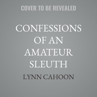 Confessions of an Amateur Sleuth by Cahoon, Lynn
