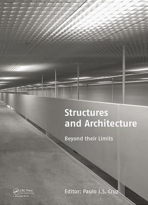 Structures and Architecture: Beyond Their Limits by Cruz, Paulo J.