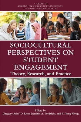 Sociocultural Perspectives on Student Engagement: Theory, Research, and Practice by Liem, Gregory Arief D.