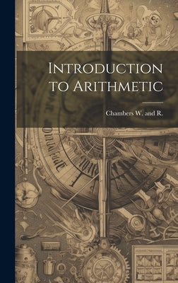 Introduction to Arithmetic by Chambers, R. W.