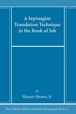A Septuagint Translation Technique in the Book of Job by Heater, Homer
