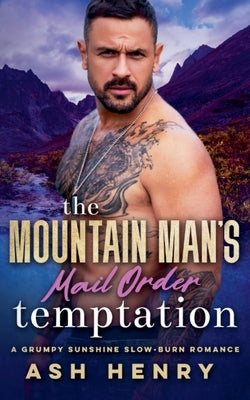 The Mountain Man's Mail Order Temptation by Henry, Ash