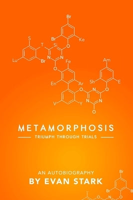 Metamorphosis - Triumph Through Trials by Stark, Evan