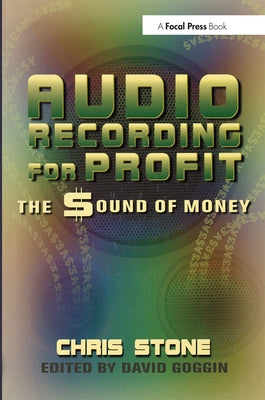 Audio Recording for Profit: The Sound of Money by Stone, Chris