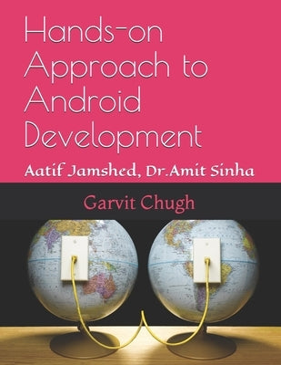 Hands-on Approach to Android Development: Aatif Jamshed, Dr. Amit Sinha by Jamshed, Aatif