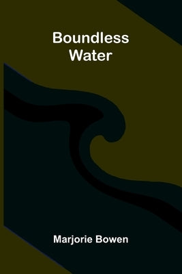 Boundless Water by Bowen, Marjorie