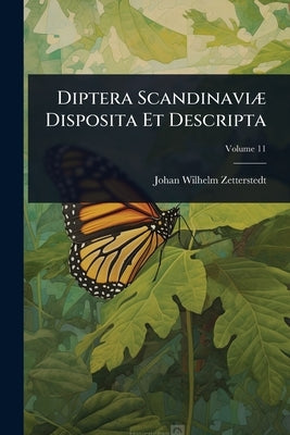Diptera ScandinaviÃ] Disposita Et Descripta by Zetterstedt, Johan Wilhelm