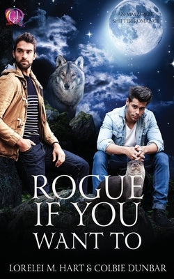 Rogue If You Want To: An mm mpreg shifter romance by Dunbar, Colbie