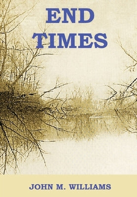 End Times by Williams, John M.